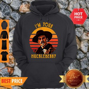 Nice Doc Holliday I’m Your Huckleberry Sunset Hoodie