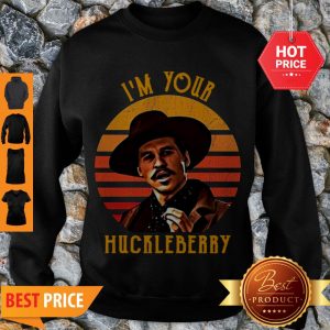 Nice Doc Holliday I’m Your Huckleberry Sunset Sweatshirt