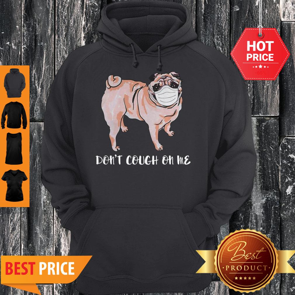 Nice Face Mask Pug Don’t Cough On Hoodie Nice Face Mask Pug Don’t Cough On Hoodie