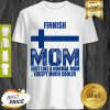 Nice Finland Flag Finnish Mom Mother’s Day Shirt