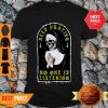Nice Skull Nun Keep Praying No One Is Listening Shirt