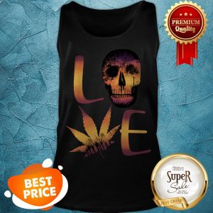 Nice Sugar Skull Love Weed Cannabis Marijuana Tank Top