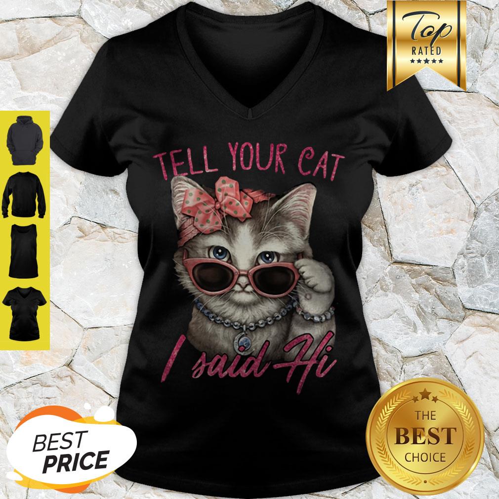 Nice Tell Your Cat I Said Hi V-neck Nice Tell Your Cat I Said Hi V-neck