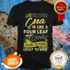 Nice This CNA Is Like A Four Leaf Clover Lucky St Patrick Day Shirt