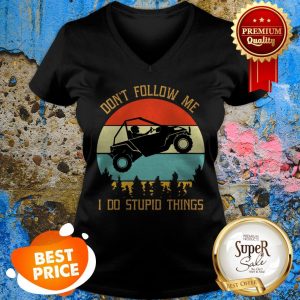 Nice UTV Don’t Follow Me I Do Stupid Things Vintage V-neck