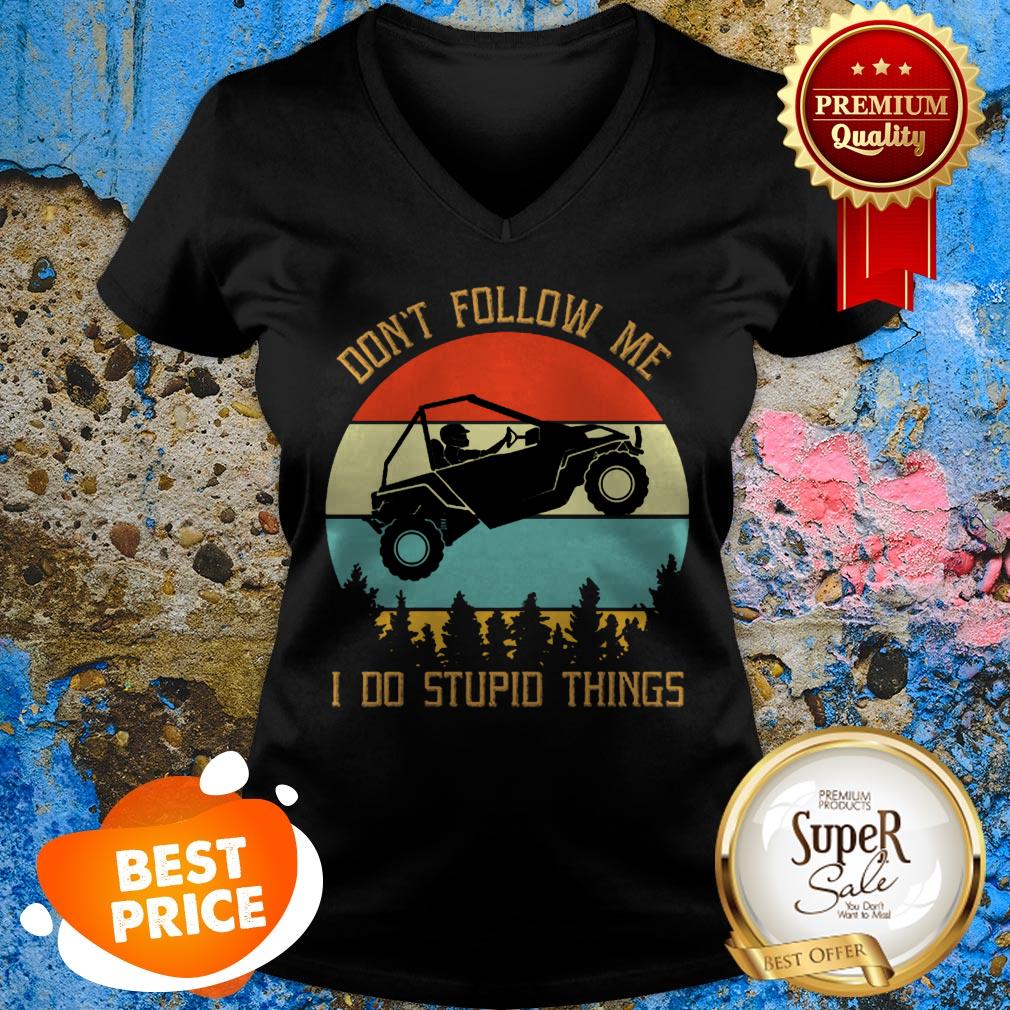 Nice UTV Don’t Follow Me I Do Stupid Things Vintage V-neck Nice UTV Don’t Follow Me I Do Stupid Things Vintage V-neck