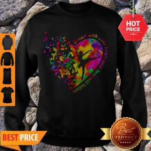 Official Butterfly Dance With Your Heart Your Feet Will Follow Sweatshirt