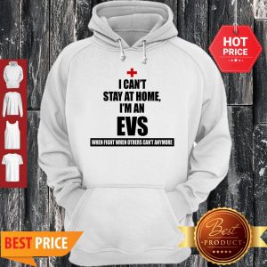 Official I Can’t Stay At Home I’m An EVS Coronavirus Hoodie