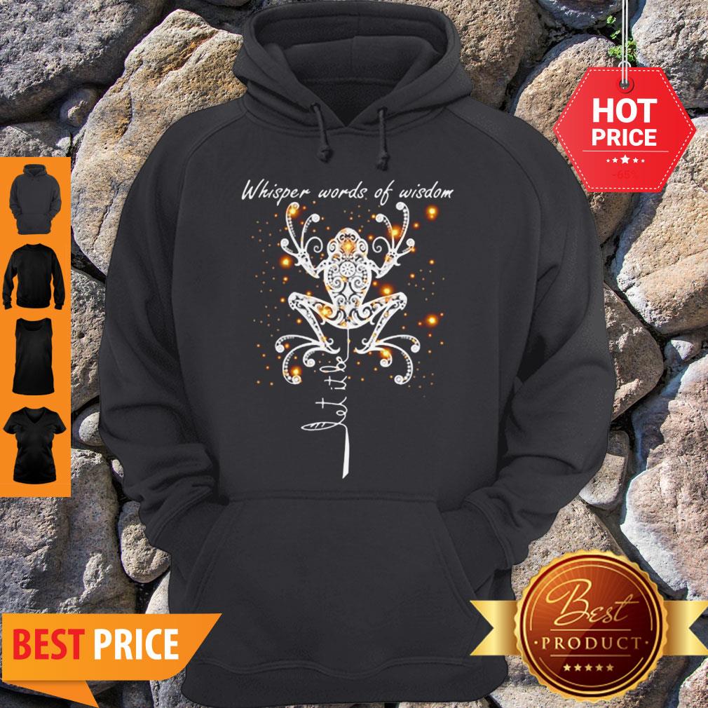 Official Let It Be Whisper Words Of Wisdom Frog Hoodie Official Let It Be Whisper Words Of Wisdom Frog Hoodie