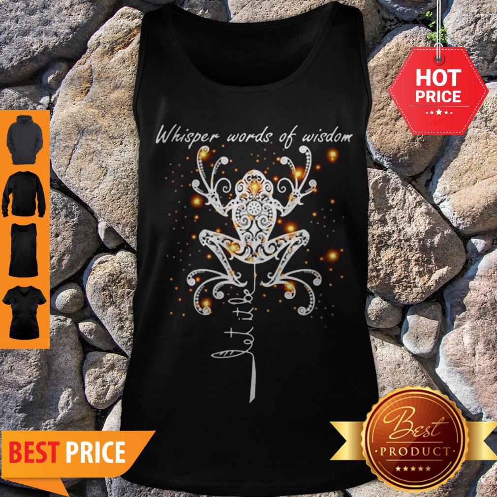 Official Let It Be Whisper Words Of Wisdom Frog Tank Top Official Let It Be Whisper Words Of Wisdom Frog Tank Top