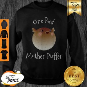 Pretty Puffer Fish One Bad Mother Puffer Pun Funny Ocean Sweatshirt