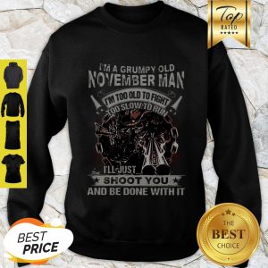 Skull Sun I’m Grumpy Old November Man I’m Too Old Fight Too Slow To Run Sweatshirt