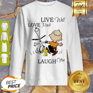 Snoopy And Charlie Brown Live Well Love Much Laugh Often Sweatshirt