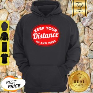 Social Distancing Keep Your Distance I’m Anti Virus Corona Hoodie