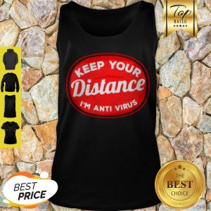 Social Distancing Keep Your Distance I’m Anti Virus Corona Tank Top