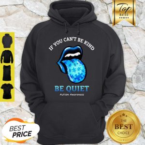 Stones lips If You Can’t Be Kind Be Quiet Autism Awareness Hoodie