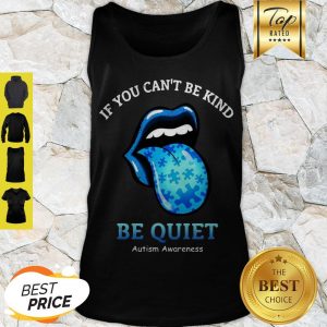 Stones lips If You Can’t Be Kind Be Quiet Autism Awareness Tank Top