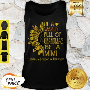 Sunflower In A World Full Of Grandmas Be A Mimi Ashley Bryson Jackson Tank Top