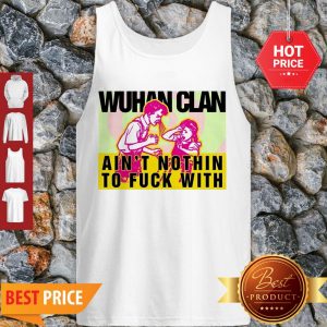 Wuhan Clan Ain’t Nothin To Fuck With Wu-Tang Clan Tank Top