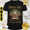 Yoga March Girl I’m Mostly Peace Love And Light And A Little Go fuck Yourself Vintage Shirt