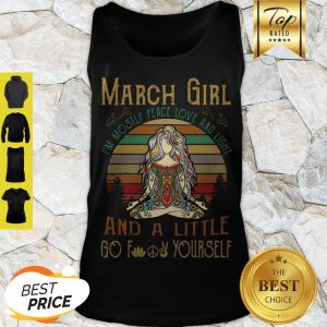 Yoga March Girl I’m Mostly Peace Love And Light And A Little Go fuck Yourself Vintage Tank Top