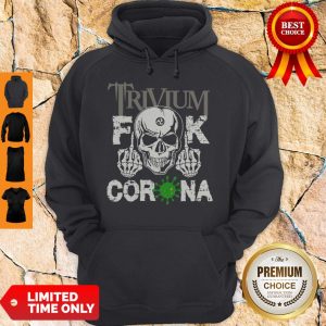Premium Trivium Fuck Corona Hoodie