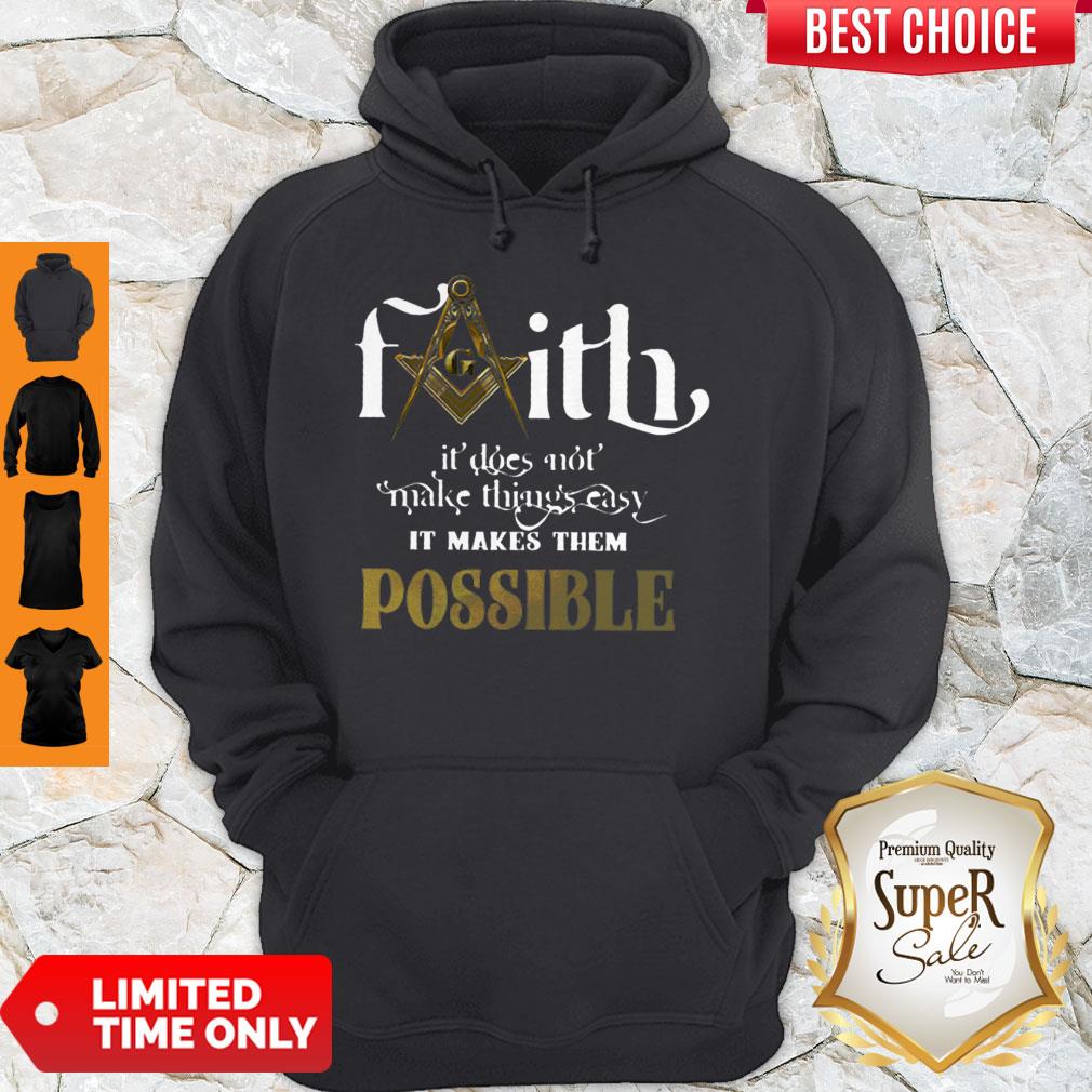 Nice Faith It Does Not Make Things Easy It Makes Them Possible Hoodie Nice Faith It Does Not Make Things Easy It Makes Them Possible Hoodie