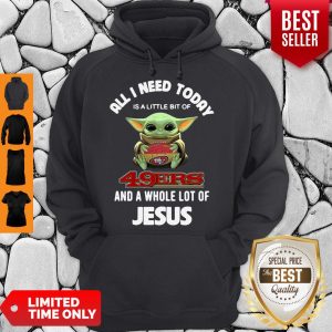 Baby Yoda Hug San Francisco 49ers And A Whole Lot Of Jesus Hoodie