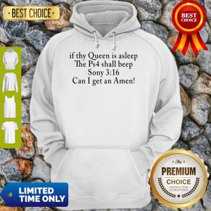 Pretty If Thy Queen Is Sleep The Ps4 Shall Beep Sony Hoodie