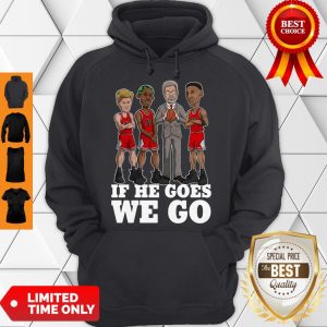 Good If He Goes We Go Michial Jordan Hoodie