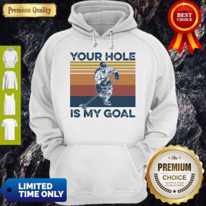 Premium Hockey Your Hole Is My Goal Vintage Hoodie