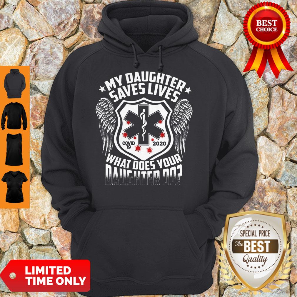 Official Star Of Life My Daughter Saves Lives Covid 19 2020 What Does Your Daughter Do Hoodie Official Star Of Life My Daughter Saves Lives Covid 19 2020 What Does Your Daughter Do Hoodie