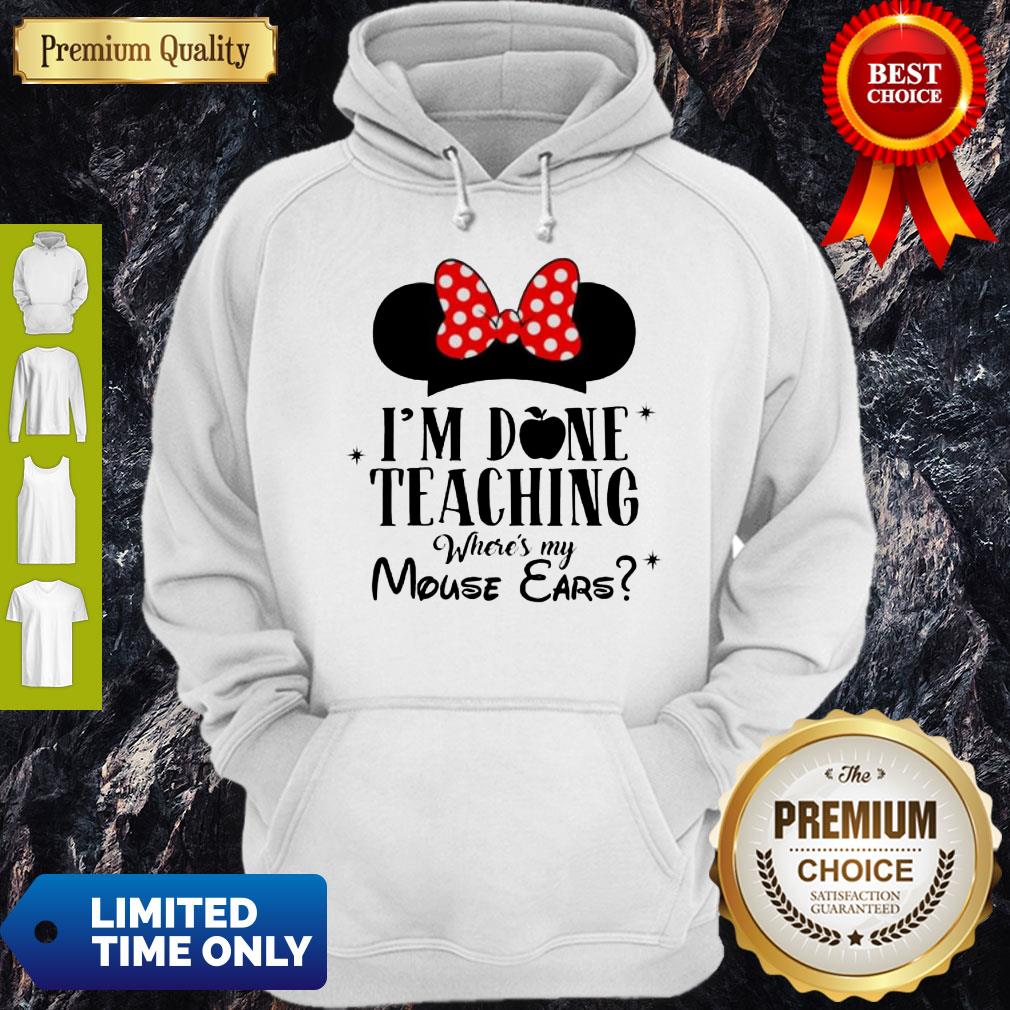 Official I'm Done Teaching Where's My Mouse Ears Hoodie Official I'm Done Teaching Where's My Mouse Ears Hoodie