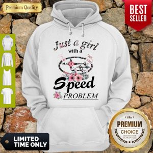 Top Flower Just A Girl With A Speed Problem Subaru Hoodie