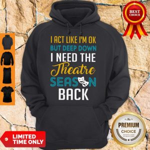 Funny I Need The Theatre Season Back Hoodie