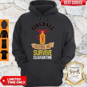 Official Fireball Helping Me Survive Quarantine Covid-19 Hoodie