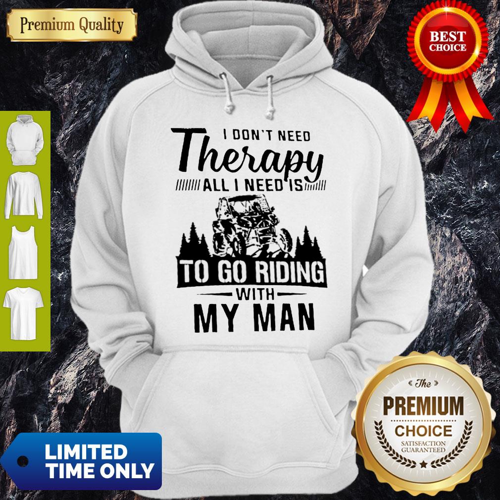 Top Jeep I Don’t Need Therapy All I Need Is To Go Riding With My Man Hoodie Top Jeep I Don’t Need Therapy All I Need Is To Go Riding With My Man Hoodie