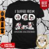 Nice Cow I Suffer From OCD Obsessive Cow Disorder Shirt