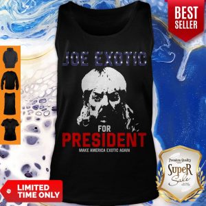Nice Joe Exotic For President Make America Exotic Again Tank Top