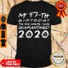 Nice My 47th Birthday The One Where I Was Quarantined 2020 Classic Shirt