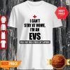 Official I Can’t Stay At Home I’m An EVS Coronavirus Shirt