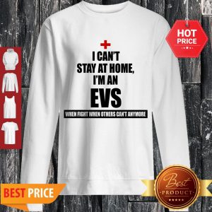 Official I Can’t Stay At Home I’m An EVS Coronavirus Sweatshirt