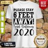 Premium Please Stay 6 Feet Away Social Distancing 2020 Shirt
