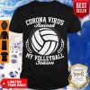 Pretty Corona Virus Ruiner My Volleyball Season Shirt