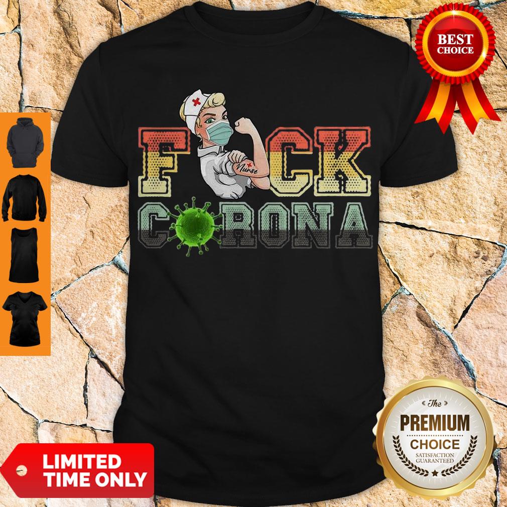 Funny STRONG NURSE FUCK CORONA VINTAGE SHIRT