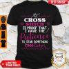Good Cross Stitch Is Proof That I Have The Patience To Stab Something 1000 Times Shirt