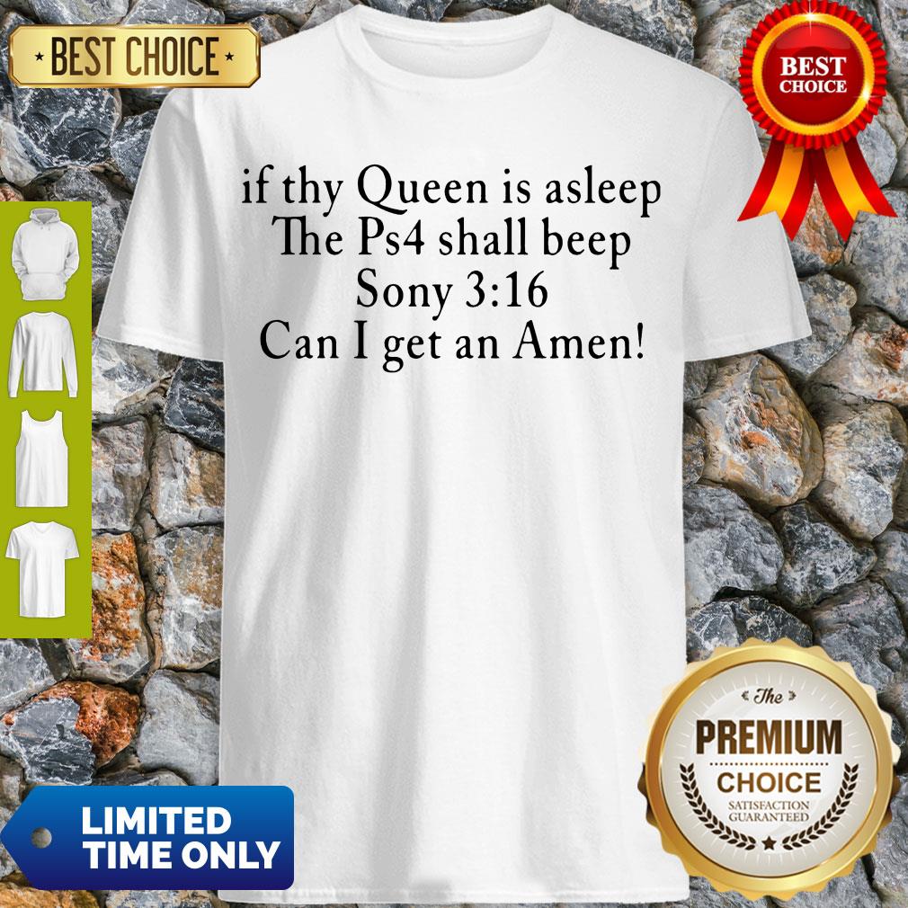 Pretty If Thy Queen Is Sleep The Ps4 Shall Beep Sony Shirt