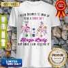 I Never Dreamed I’d Grow Up To Be A Super Sexy Flamingo Bingo Lady Shirt