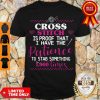Cross Stitch Is Proof That I Have The Patience To Stab Something 1000 Times Shirt