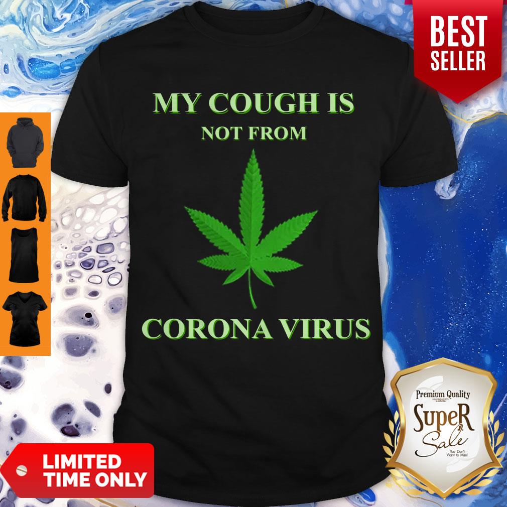 Awesome My cough Is Not From Corona Virus Shirt